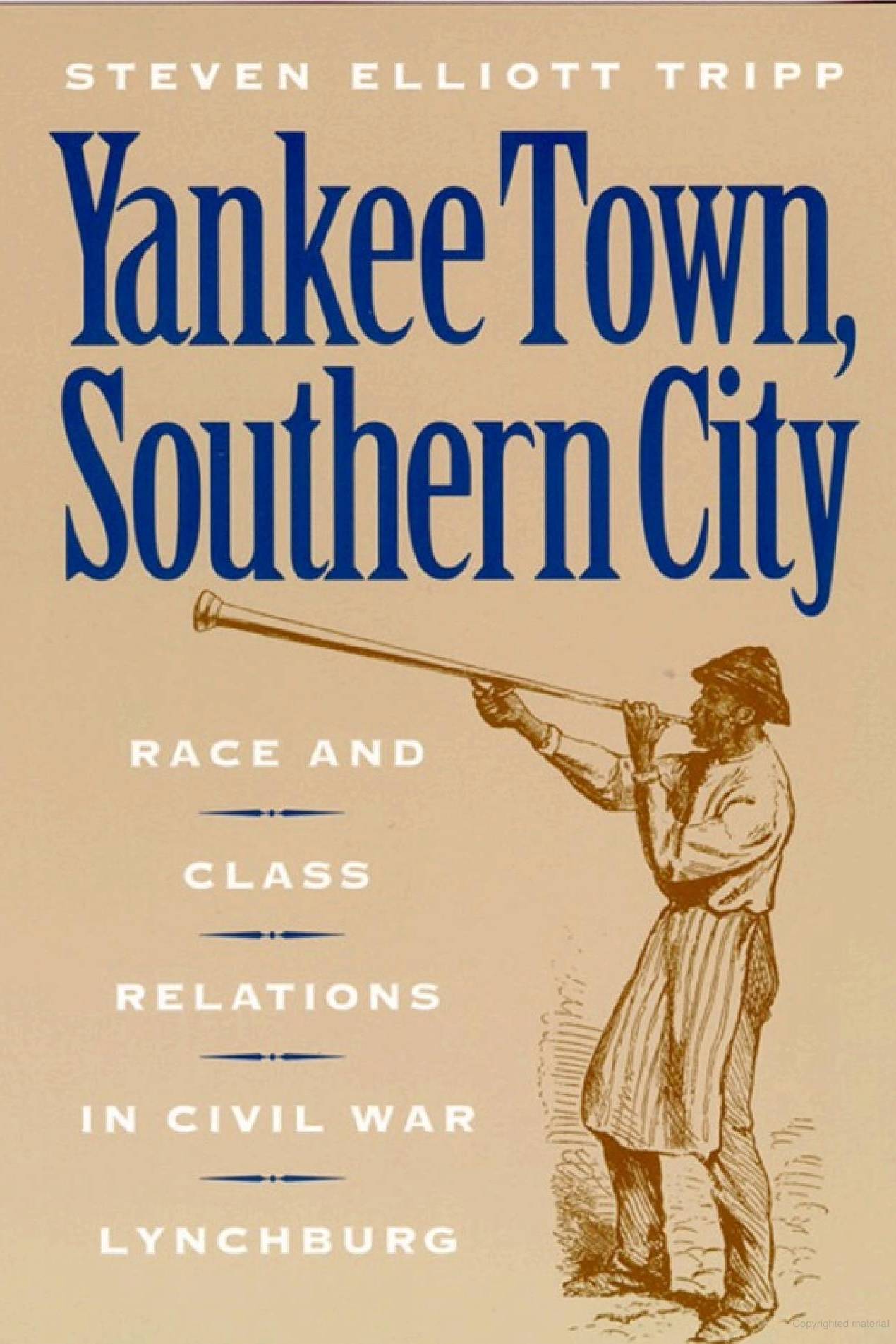 Yankee Town, Southern City Race and Class Relations in Civil War Lynchburg
